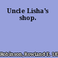 Uncle Lisha's shop.