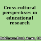 Cross-cultural perspectives in educational research