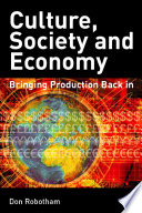 Culture, society, and economy bringing production back in /