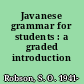 Javanese grammar for students : a graded introduction /