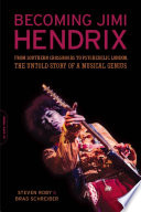 Becoming Jimi Hendrix from Southern crossroads to psychedelic London, the untold story of a musical genius /