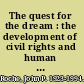 The quest for the dream : the development of civil rights and human relations in modern America. /