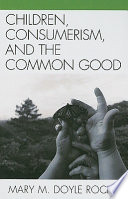 Children, consumerism, and the common good