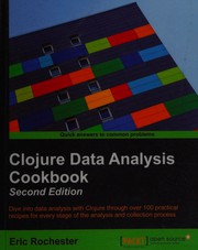 Clojure data analysis cookbook : dive into data analysis with Clojure through over 100 practical recipes for every stage of the analysis and collection process /