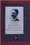 John Dewey : religious faith and democratic humanism /