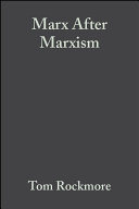 Marx after Marxism : the philosophy of Karl Marx /