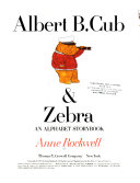 Albert B. Cub & Zebra : an alphabet storybook /