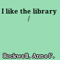 I like the library /