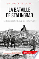 La bataille de Stalingrad : la wehrmacht en déroute face à la tenacité héroïque de l'URSS /