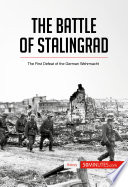 The battle of Stalingrad : the first defeat of the german wehrmacht /