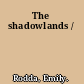 The shadowlands /