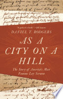 As a City on a Hill The Story of America's Most Famous Lay Sermon /