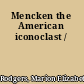 Mencken the American iconoclast /