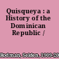 Quisqueya : a History of the Dominican Republic /