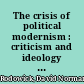 The crisis of political modernism : criticism and ideology in contemporary film theory /