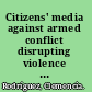 Citizens' media against armed conflict disrupting violence in Colombia /