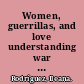 Women, guerrillas, and love understanding war in Central America /