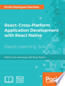 React : cross - platform application development with react native : harness the power of react native to build 4 real - world apps. /