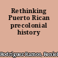 Rethinking Puerto Rican precolonial history