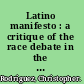 Latino manifesto : a critique of the race debate in the US Latino community /