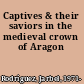 Captives & their saviors in the medieval crown of Aragon