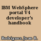IBM WebSphere portal V4 developer's handbook