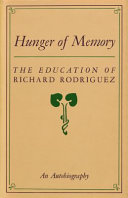 Hunger of memory : the education of Richard Rodriguez : an autobiography.