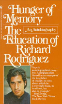 Hunger of memory : the education of Richard Rodriguez : an autobiography.