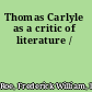 Thomas Carlyle as a critic of literature /