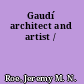Gaudí architect and artist /