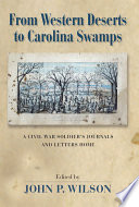 From western deserts to Carolina swamps a Civil War soldier's journals and letters home /