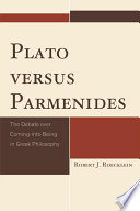 Plato versus Parmenides the debate over coming-into-being in Greek philosophy /