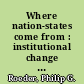 Where nation-states come from : institutional change in the age of nationalism /