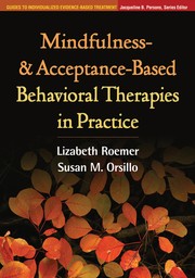 Mindfulness- and acceptance-based behavioral therapies in practice /