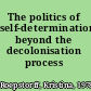 The politics of self-determination beyond the decolonisation process /