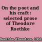 On the poet and his craft : selected prose of Theodore Roethke /