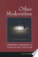 Other modernities : gendered yearnings in China after socialism /