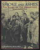 Smoke and ashes : the story of the Holocaust /