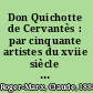 Don Quichotte de Cervantès : par cinquante artistes du xviie siècle à nos jours. Présentation par Claude Roger-Marx.