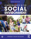 Human behavior in the social environment : perspectives on development and the life course /