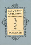 Paragraphs on printing : elicited from Bruce Rogers in talks with James Hendrickson on the functions of the book designer /