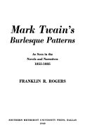 Mark Twain's burlesque patterns : as seen in the novels and narratives, 1855-1885.