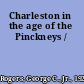 Charleston in the age of the Pinckneys /