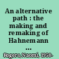 An alternative path : the making and remaking of Hahnemann Medical College and Hospital of Philadelphia /