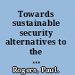 Towards sustainable security alternatives to the war on terror : Oxford Research Group international security report 2007 /