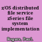 z/OS distributed file service zSeries file system implementation