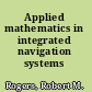 Applied mathematics in integrated navigation systems