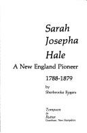 Sarah Josepha Hale : a New England pioneer, 1788-1879 /