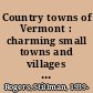 Country towns of Vermont : charming small towns and villages to explore /