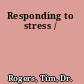 Responding to stress /